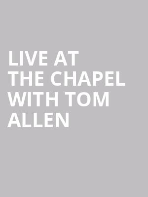Live at the Chapel with Tom Allen at Union Chapel